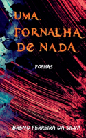 Uma Fornalha De Nada