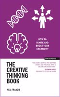 The Creative Thinking Book : How to Ignite and Boost your Creativity