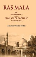 Ras Mala: Or, Hindoo Annals of the Province of Goozerat, in Western India [Hardcover]