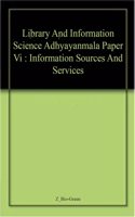 Library And Information Science Adhyayanmala  Paper Vi : Information Sources And Services