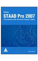 Using Staad Pro 2007: Courseware With American Design Codes