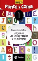 Punto y Coma Lengua 1 Direccionalidad. Grafismos. Las letras vocales y los numeros