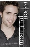 Robert Pattinson: Biografia No Autorizada