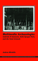 Multimedia Archaeologies: Gabriele D Annunzio, Belle Epoque Paris, and the Total Artwork