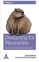 Designing for Wearables: Effective UX for Current and Future Devices