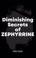 Diminishing Secrets of Zephyrrine