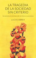 tragedia de la sociedad sin criterio