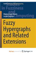 Fuzzy Hypergraphs and Related Extensions