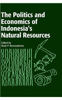 Politics and Economics of Indonesia's Natural Resources