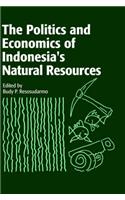 The Politics and Economics of Indonesia's Natural Resources