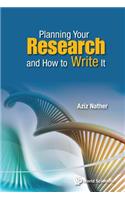 Planning Your Research and How to Write It