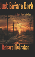 Just Before Dark: A Short Story Collection