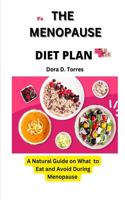 The Menopause Diet Plan: A Natural Guide on What to Eat and Avoid During Menopause
