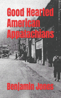Good Hearted American Appalachians