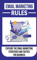 Email Marketing Rules: Explore The Email Marketing Strategies And Tactics For Business: How To Protect Your Emails