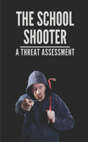 The School Shooter: A Threat Assessment: Mass Serial Killers In America