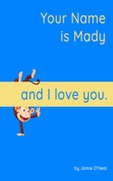 Your Name is Mady and I Love You