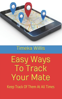 Easy Ways To Track Your Mate: Keep Track Of Them At All Times