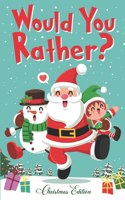 Would You Rather Christmas Edition: A Silly, Hilarious, Challenging and Interactive Question Game Book for Kids to brighten your Christmas - Fun xmas Family Activity Book for kids - Ch