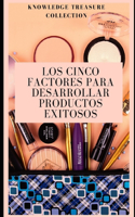 Los Cinco Factores Para Desarrollar Productos Exitosos