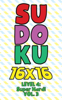 Sudoku 16 x 16 Level 4: Super Hard! Vol. 3: Play 16x16 Grid Sudoku Super Hard Level Volumes 1-40 Solve Number Puzzles Become A Sudoku Expert On The Road Fun Activity Paper 