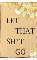 Let That Sh*t Go
