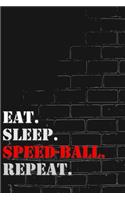 Eat. Sleep. Speed-ball. Repeat