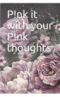 p!nk it with your pink thoughts