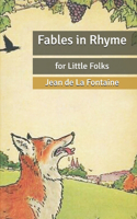 Fables in Rhyme: for Little Folks