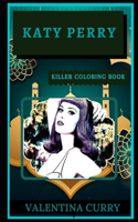 Katy Perry Killer Coloring Book: Well-Crafted Art Therapy Illustrations and Relaxation Designs