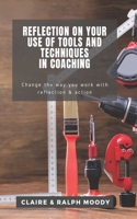 Reflection On Your Use Of Tools And Techniques In Coaching