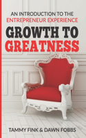 Growth to Greatness: An Introduction To The Entrepreneur Experience