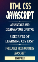 HTML CSS & Javascript: Advantage And Disadvantage Of HTML: 8 Secrets Of Learning CSS Fast: Freelance Programmers: Javascript