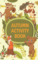 Autumn Activity Book: A Fun Activity Workbook For KIds With Games Learning Relaxing Gifts I Spy Match Shadow Spot Differences Maze Crossword & More