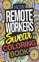 How Remote Workers Swear Coloring Book: A Funny Thank You Gift For Remote Worker