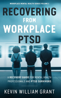 Recovering from Workplace PTSD