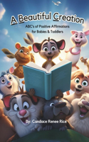 Beautiful Creation (ABC's of Positive Affirmations for Babies & Toddlers)