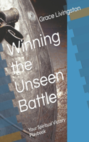 Winning the Unseen Battle: Your Spiritual Victory Playbook