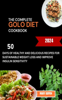 Complete Golo Diet Cookbook: 50 days of healthy and delicious recipes for sustainable weight loss and improved insulin sensitivity