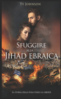 Sfuggire alla Jihad ebraica: La storia della fuga verso la libertà