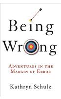 Being Wrong: Adventures in the Margin of Error
