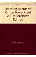 Learning Microsoft Office PowerPoint 2007: Teacher's Edition