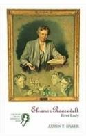 Eleanor Roosevelt: First Lady: Creators of the American Mind Series, Volume II