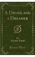 A Drone and a Dreamer (Classic Reprint)