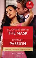 Billionaire Behind The Mask / Untamed Passion