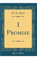 I Promise (Classic Reprint)