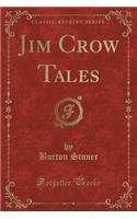 Jim Crow Tales (Classic Reprint)