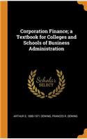 Corporation Finance; A Textbook for Colleges and Schools of Business Administration