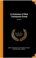 A Grammar of New Testament Greek; Volume 1