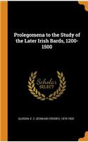 Prolegomena to the Study of the Later Irish Bards, 1200-1500